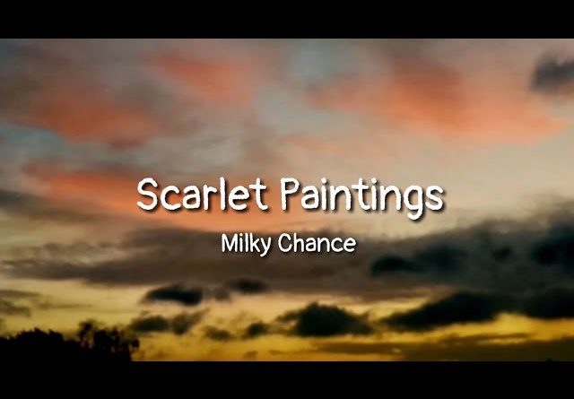 Milky Chance - Scarlet Paintings