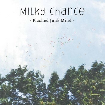 Milky Chance - Flashed Junk Mind