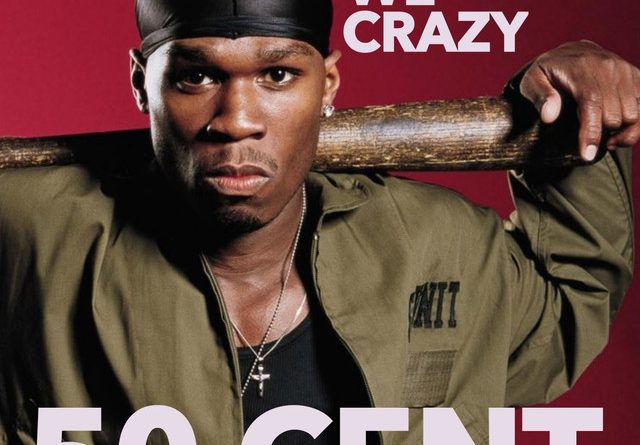 50 Cent - Maybe We Crazy