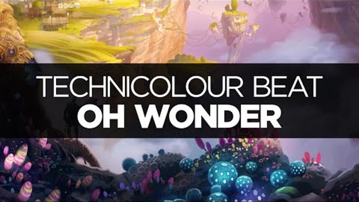 Oh Wonder - Technicolour Beat