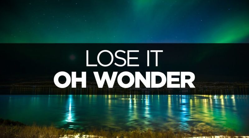 Oh Wonder - Lose It