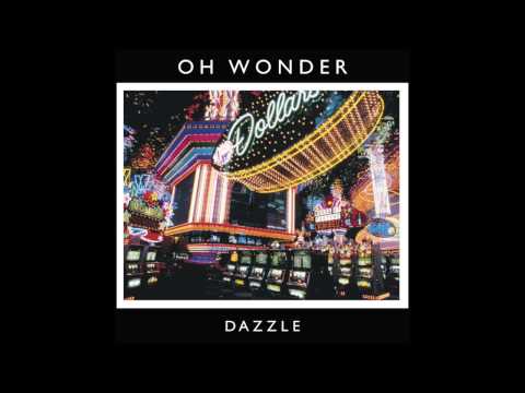 Oh Wonder - Dazzle