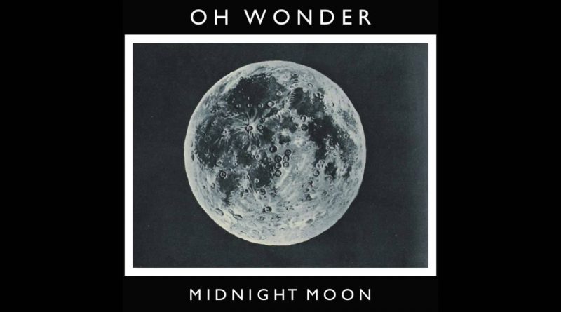 Oh Wonder - Midnight Moon