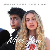 Trinity Rose, Aidan Gallagher - Miss You