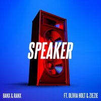 Banx & Ranx, Olivia Holt, ZieZie - Speaker
