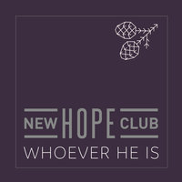 New Hope Club - Whoever He Is