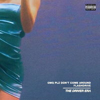 THE DRIVER ERA - OMG Plz Don't Come Around