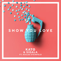 Kato, Sigala, Hailee Steinfeld - Show You Love