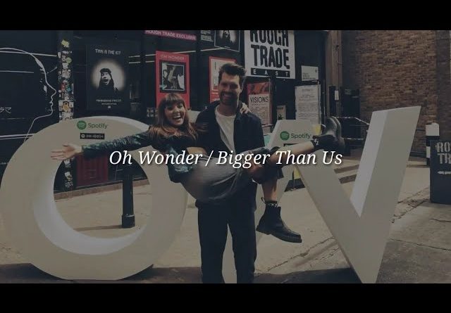 Oh Wonder - Bigger Than Love