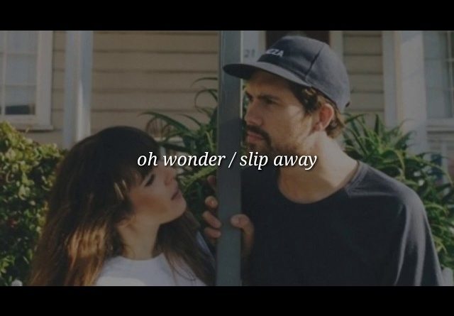 Oh Wonder - Slip Away