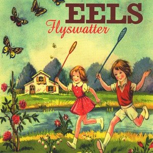 Eels - Flyswatter