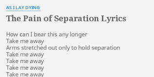 As I Lay Dying - The Pain of Separation