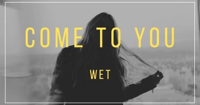 Wet - Come to You
