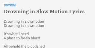 Trivium - Drowning in Slow Motion
