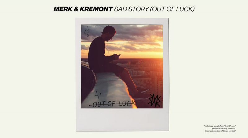 Merk & Kremont, Ady Suleiman - Sad Story (Out Of Luck)