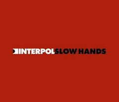 Interpol - Slow Hands