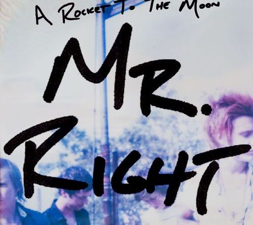 A Rocket To The Moon - Mr. Right