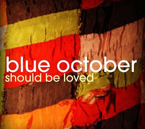 Blue October - Should Be Loved