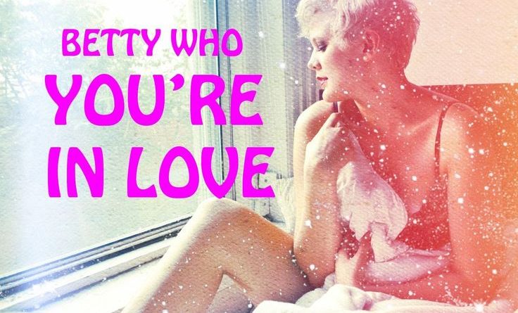 Betty Who - You're In Love