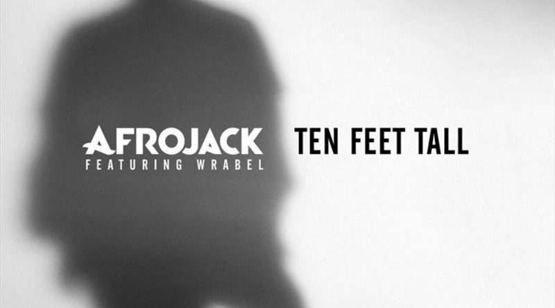 Afrojack - Ten Feet Tall (Feat. Wrabel)