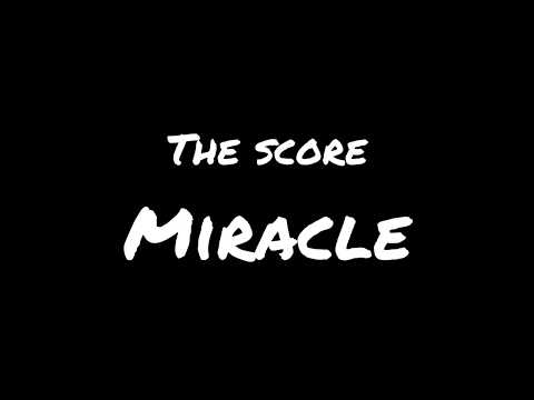 The Score - Miracle