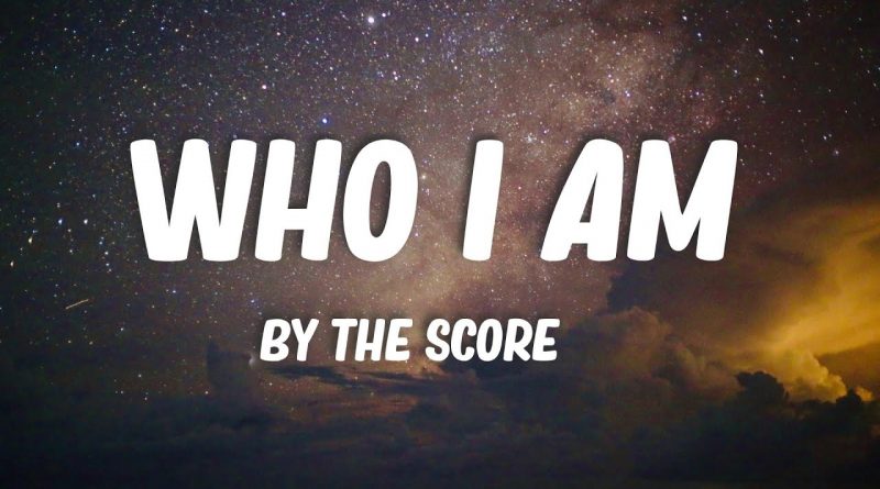 The Score - Who I Am