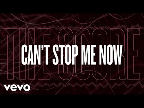 The Score - Can't Stop Me Now