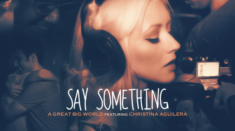 A great big world ft. Christina Aguilera - Say something