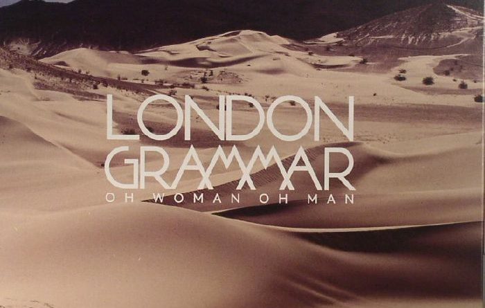 London Grammar - Oh Woman Oh Man