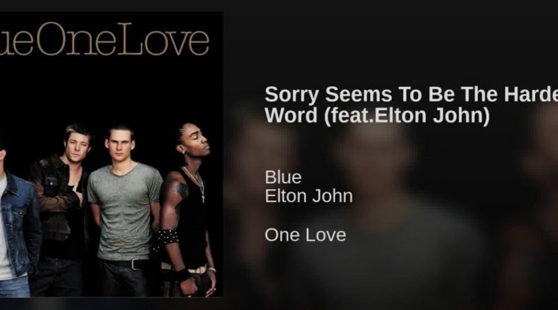 Sorry seems to be the hardest. Blue Elton John. Элтон Джон sorry seems. Элтон Джон и Блю sorry seems. Blue, Elton John - sorry seems to be the hardest Word.