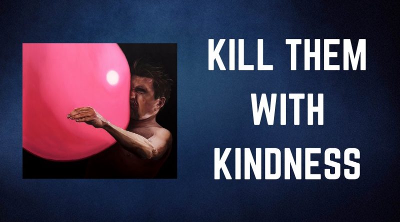 IDLES - Kill Them With Kindness