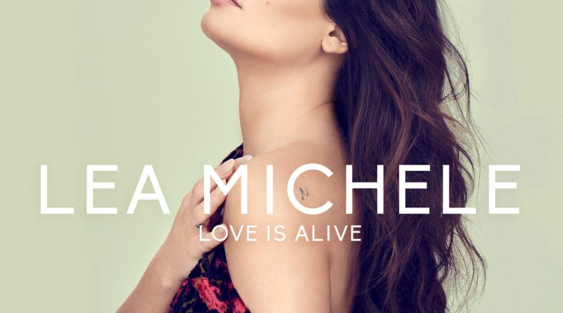 Lea Michele - Love is Alive
