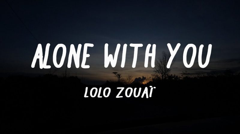 Lolo Zouaï - Alone With You
