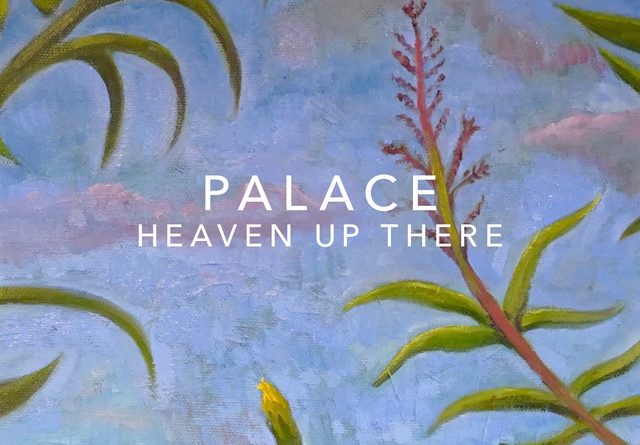 Palace - Heaven Up There