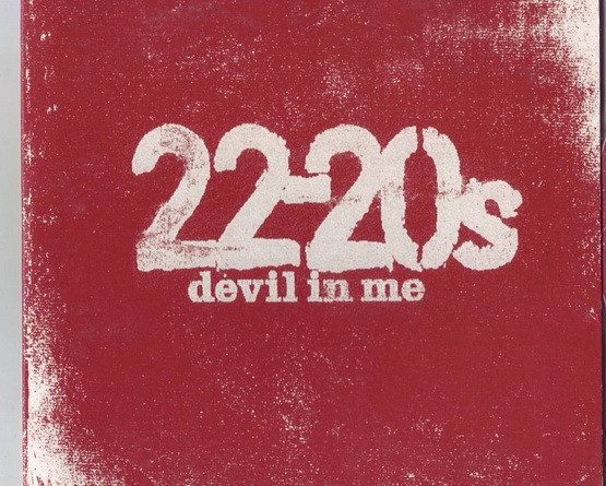 22-20s - Devil In Me