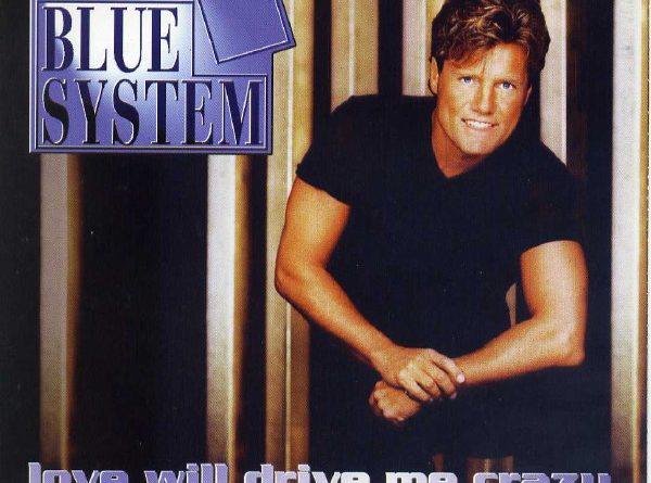 Blue System - Love Will Drive Me Crazy