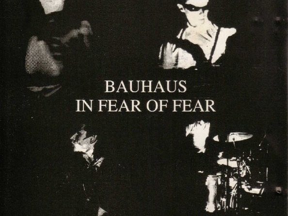 Bauhaus - In Fear Of Fear