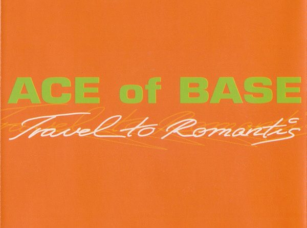 Ace Of Base - Travel To Romantics