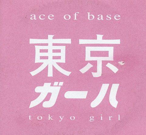 Ace Of Base - Tokyo Girl