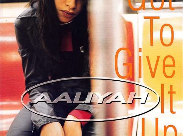 Aaliyah - Got To Give It Up