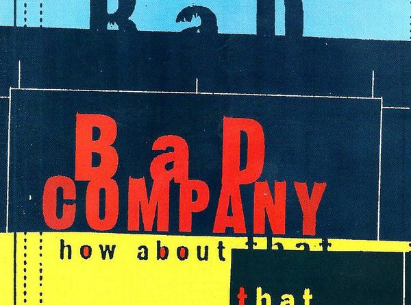 Bad Company - How About That
