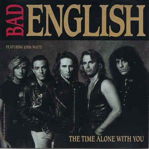 Bad English - The Time Alone With You