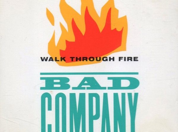 Bad Company - Walk Through Fire