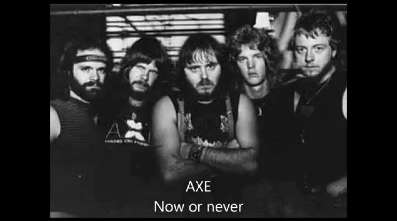 Axe - Now Or Never