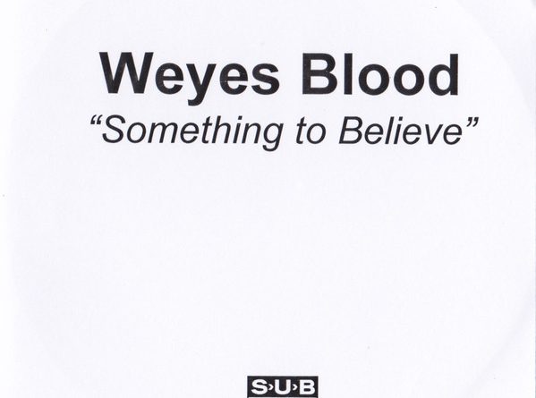 Weyes Blood - Something to Believe