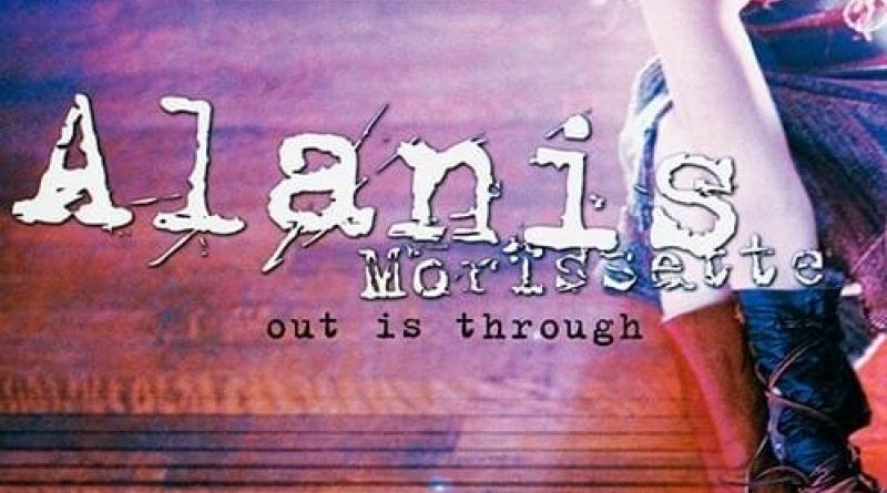 Alanis Morissette - Out Is Through