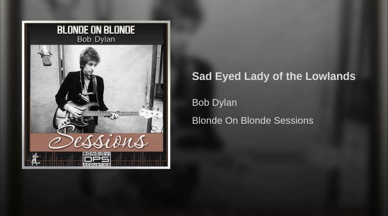 Bob Dylan - Sad Eyed Lady Of The Lowlands