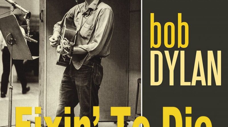 Bob Dylan - Fixin' To Die