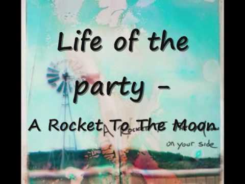 A Rocket To The Moon - Life Of The Party