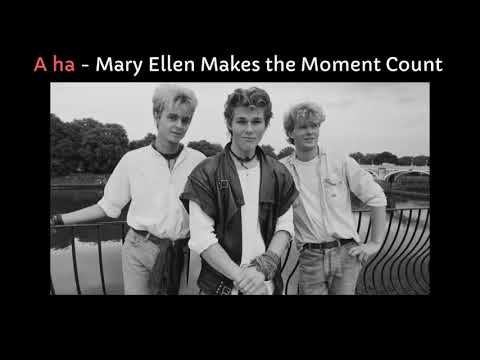 A-Ha - Mary Ellen Makes The Moment Count